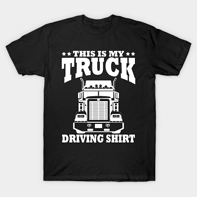 This Is My Truck Driving T-Shirt by Shirtjaeger